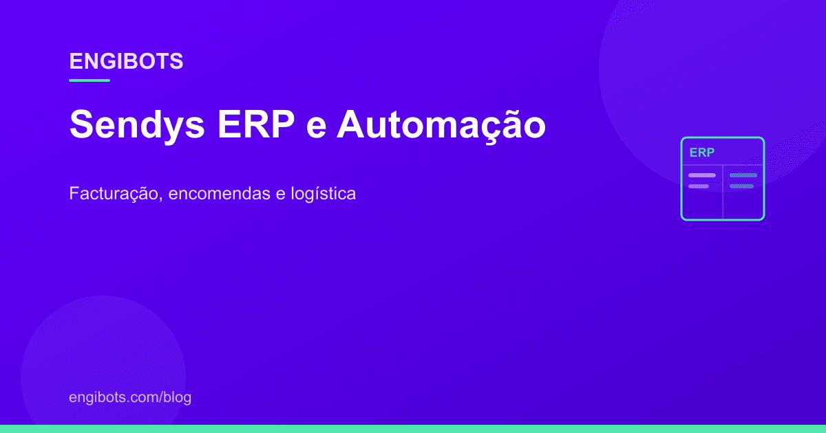 Sendys ERP: automatizar facturação, encomendas e logística | Blog Engibots